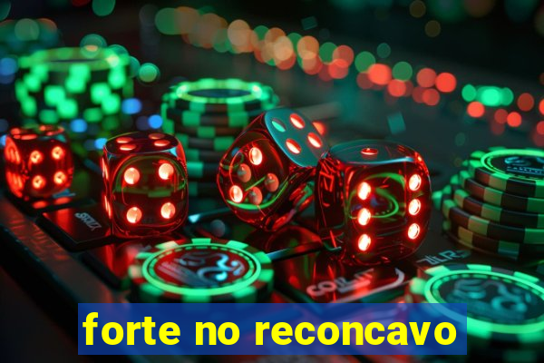 forte no reconcavo